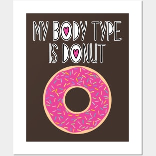 My Body Type Is Donut Posters and Art